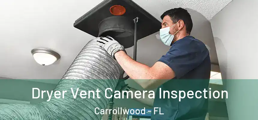  Dryer Vent Camera Inspection Carrollwood - FL