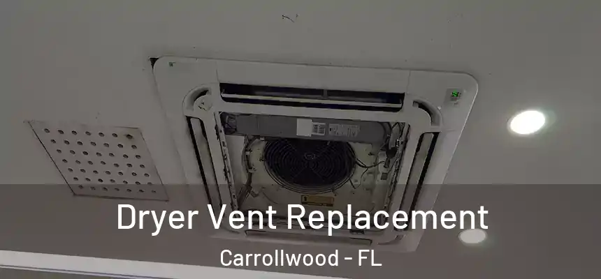  Dryer Vent Replacement Carrollwood - FL