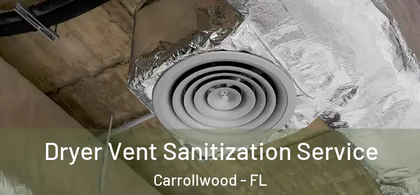  Dryer Vent Sanitization Service Carrollwood - FL