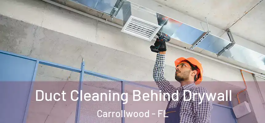  Duct Cleaning Behind Drywall Carrollwood - FL