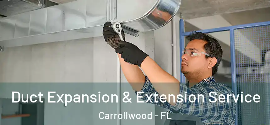  Duct Expansion & Extension Service Carrollwood - FL