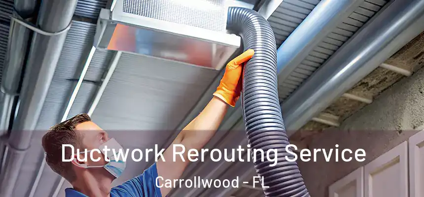  Ductwork Rerouting Service Carrollwood - FL