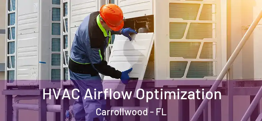  HVAC Airflow Optimization Carrollwood - FL