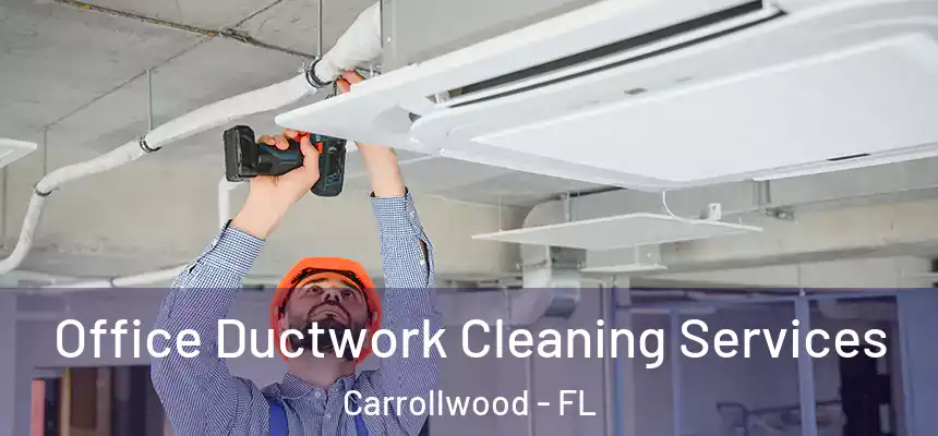  Office Ductwork Cleaning Services Carrollwood - FL