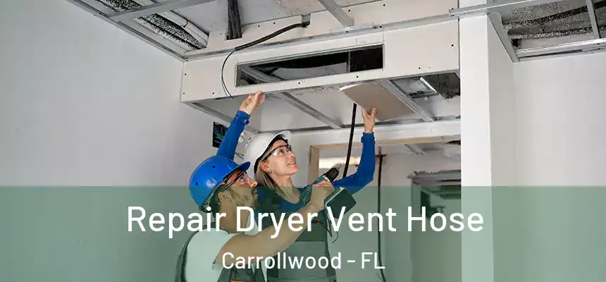  Repair Dryer Vent Hose Carrollwood - FL