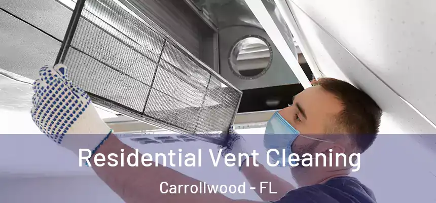  Residential Vent Cleaning Carrollwood - FL