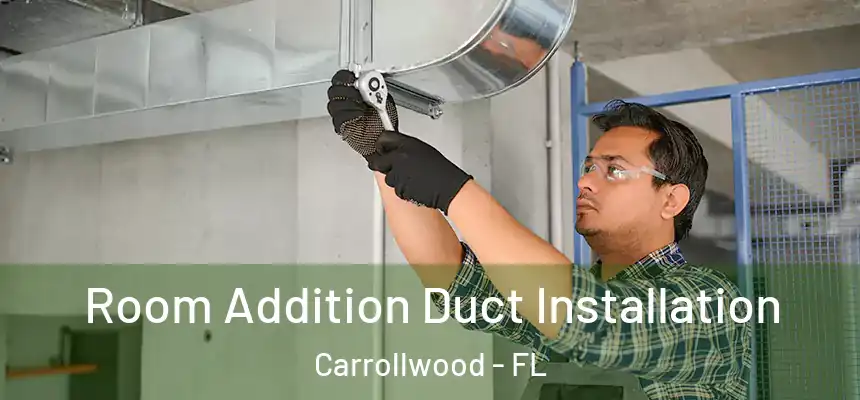  Room Addition Duct Installation Carrollwood - FL